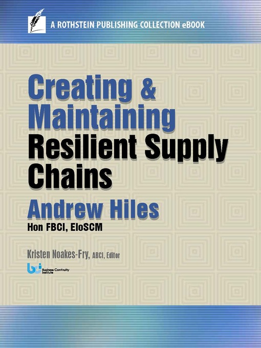 Title details for Creating and Maintaining Resilient Supply Chains by Andrew Hiles, Hon FBCI, EIoSCM - Available